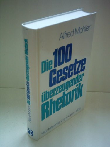 Die 100 Gesetze überzeugender Rhetorik