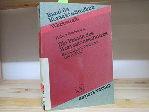 Kontakt & Studium Werkstoffe, Band 64: Die Praxis des Korrosionsschutzes. Grundlagen, Verfahren, Anwendung