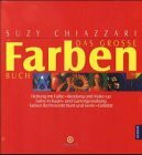 Das grosse Farbenbuch. Heilung mit Farbe. Kleidung und Make-Up. Farbe in Raum- und Gartengestaltung. Farben für Persönlichkeit und Seele. Farbdiät
