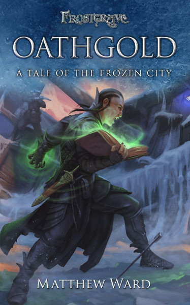 Frostgrave: Oathgold: A Tale of the Frozen City