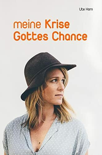 Horn, U: Meine Krise - Gottes Chance