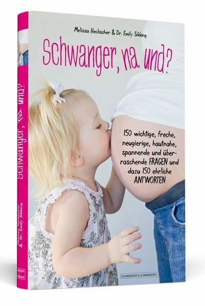 Schwanger, na und?: 150 wichtige, freche, neugierige, hautnahe, spannende und überraschende Fragen und dazu 150 ehrliche Antworten