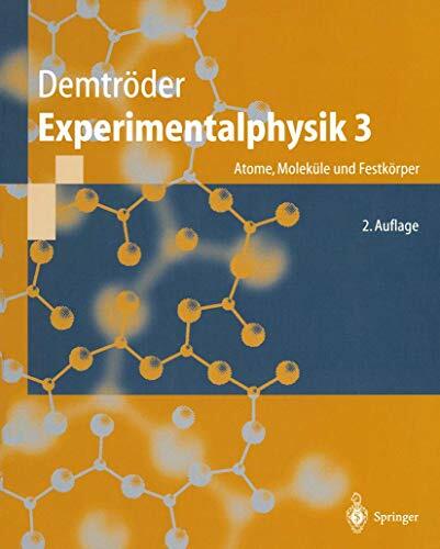 Experimentalphysik 3: Atome, Moleküle und Festkörper (Springer-Lehrbuch) Experimentalphysik 3: Atome, Moleküle und Festkörper (Springer-Lehrbuch)