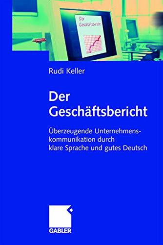 Der Geschäftsbericht: Überzeugende Unternehmenskommunikation durch klare Sprache und gutes Deu...