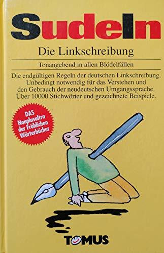Sudeln. Die Linksschreibung - Tonangebend in allen Blödelfällen.