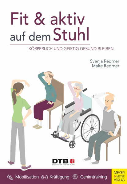Fit und aktiv auf dem Stuhl: Körperlich und geistig gesund bleiben (Wo Sport Spaß macht)