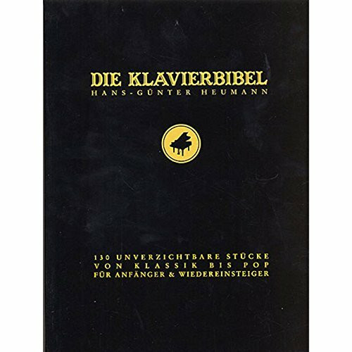 Die Klavierbibel: Sammelband für Klavier: 130 unverzichtbare Stücke von Klassik bis Pop, für Anfänger & Wiedereinsteiger