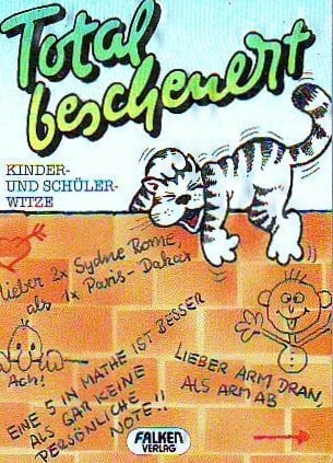 Total bescheuert: Kinder- und Schülerwitze