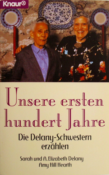 Unsere ersten hundert Jahre: Die Delany-Schwestern erzählen