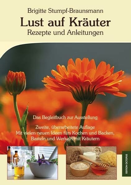 Lust auf Kräuter: Rezepte und Anleitungen: Rezepte und Anleitungen. Das Begleitbuch zur Ausstellung (Edition Octopus)