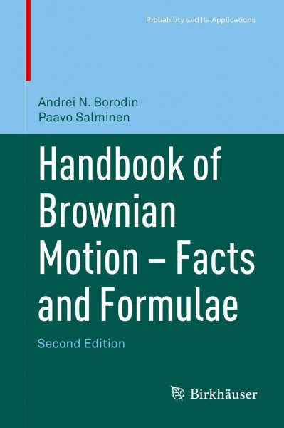 Handbook of Brownian Motion - Facts and Formulae (Probability and Its Applications (duplicate))