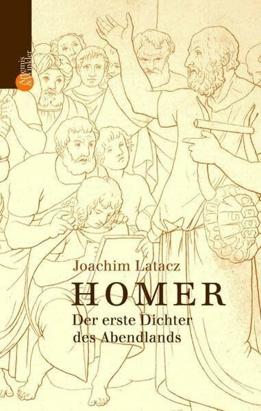 Homer: Der erste Dichter des Abendlands
