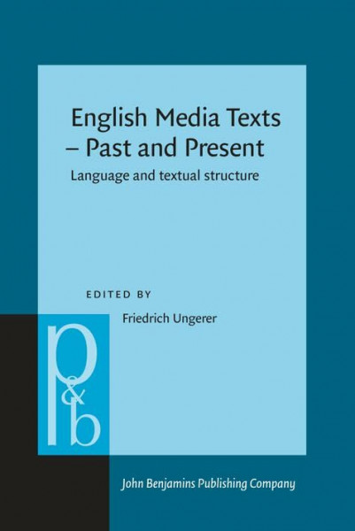English Media Texts – Past and Present: Language and textual structure (Pragmatics & Beyond New Series, Band 80)