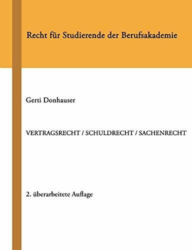 Vertragsrecht / Schuldrecht / Sachenrecht: Recht für Studierende der Berufsakademie Vertragsrecht / Schuldrecht / Sachenrecht: Recht für Studierende der Berufsakademie