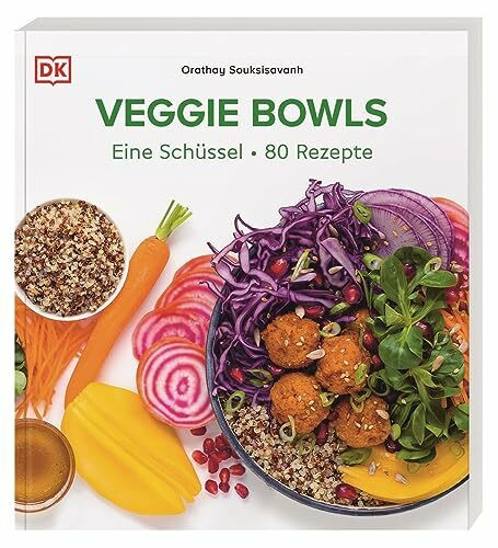 Veggie Bowls: Eine Schüssel - 80 Rezepte. Vegetarische und vegane Rezepte für schnelle, gesunde und leckere Bowls (Gesund und bunt)