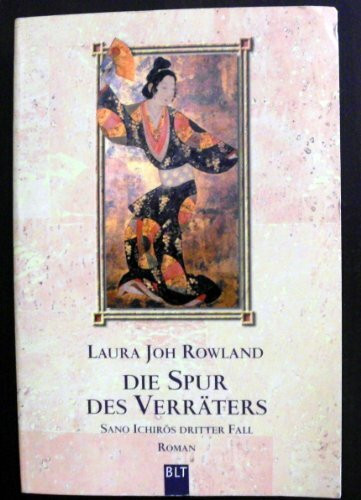 Die Spur des Verräters: Sano Ichiros dritter Fall. Roman: Sano Ichiros dritter Fall. Aus d. Amerikan. v. Wolfgang Neuhaus (BLT. Bastei Lübbe Taschenbücher)