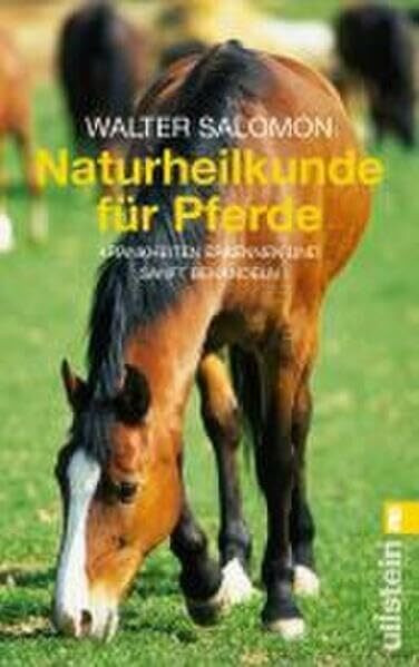 Naturheilkunde für Pferde (0): Krankheiten erkennen und sanft behandeln
