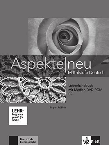 Aspekte neu B2: Mittelstufe Deutsch. Lehrerhandbuch mit digitaler Medien-DVD-ROM (Aspekte neu: Mittelstufe Deutsch)