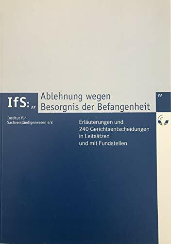 Abgelehnt wegen Befangenheit: Vermeidung und Handlungsstrategien (Schriftenreihe des Instituts für Sachverständigenwesen e.V.)