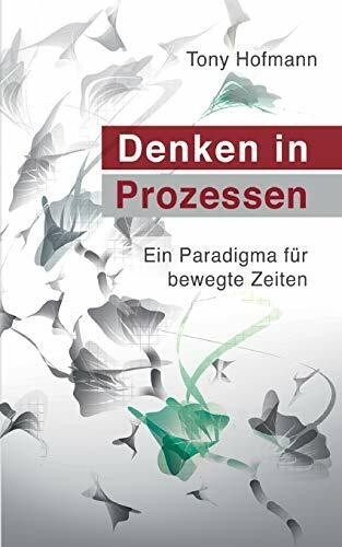 Denken in Prozessen: Ein Paradigma für bewegte Zeiten