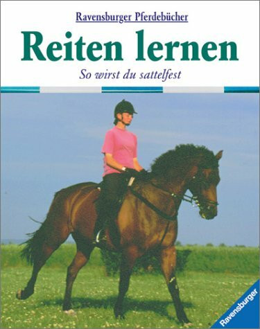 Reiten lernen: So wirst du sattelfest (Ravensburger Pferdebücher)