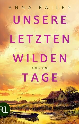 Unsere letzten wilden Tage: Roman