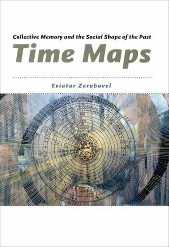 Time Maps: Collective Memory and the Social Shape of the Past