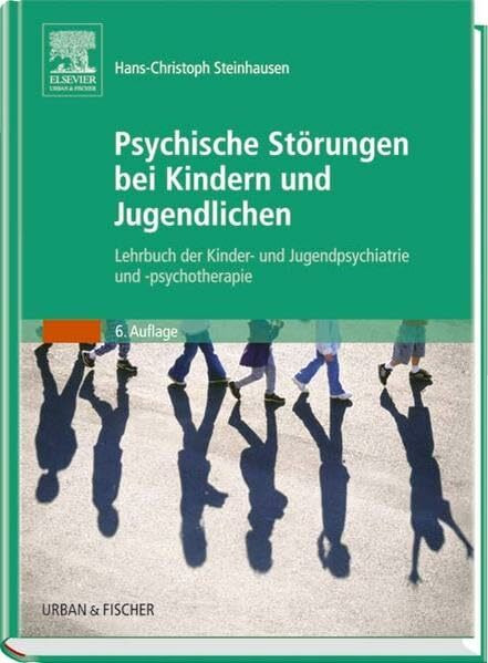 Psychische Störungen bei Kindern und Jugendlichen: Lehrbuch der Kinder- und Jugendpsychiatrie und -psychotherapie