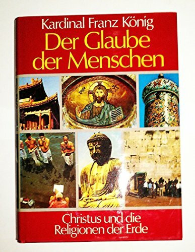 Der Glaube der Menschen: Christus und die Religionen der Erde
