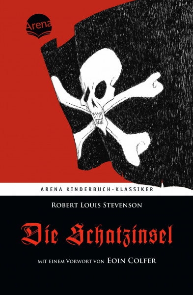 Die Schatzinsel. Mit einem Vorwort von Eoin Colfer: Arena Kinderbuch-Klassiker