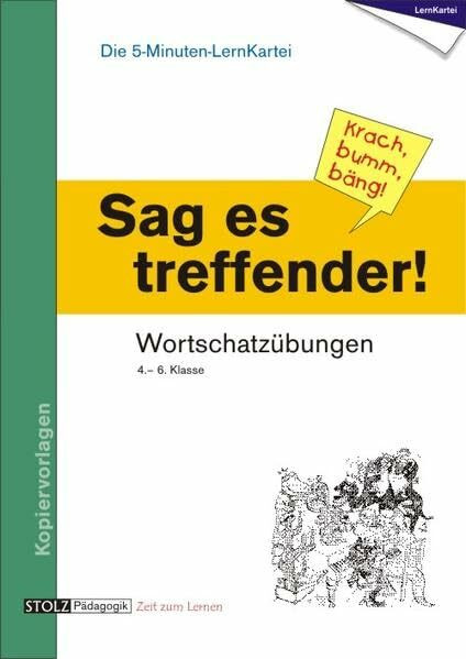 Krach, bumm, bäng - sich treffend ausdrücken: Die 5-Minuten-Lernkartei: Die 5-Minuten-Lernkartei. Wortschatzübungen. 4.-6. Klasse. Kopiervorlagen. ... zur Wortschatzarbeit mit Lösungen