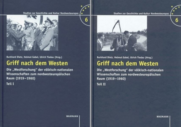 Griff nach dem Westen: Die „Westforschung“ der völkisch-nationalen Wissenschaften zum nordwesteuropäischen Raum (1919-1960) (Studien zur Geschichte und Kultur Nordwesteuropas)