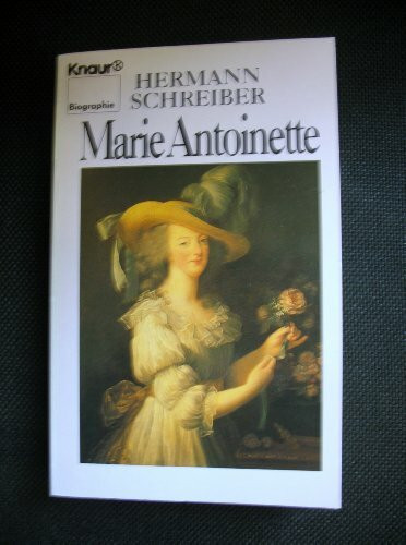 Marie Antoinette: Die unglückliche Königin (Knaur Taschenbücher. Biographien)