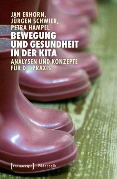 Bewegung und Gesundheit in der Kita: Analysen und Konzepte für die Praxis (Pädagogik)