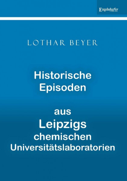 Historische Episoden aus Leipzigs chemischen Universitätslaboratorien