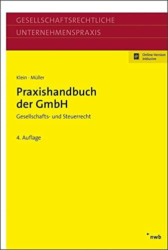 Praxishandbuch der GmbH: Gesellschafts- und Steuerrecht. (Gesellschaftsrechtliche Unternehmenspraxis)