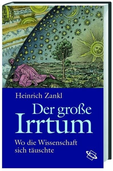 Der große Irrtum: Wo die Wissenschaft sich täuschte