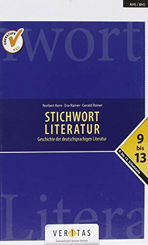 Stichwort Literatur - Geschichte der deutschsprachigen Literatur - Neubearbeitung 2018 - 9.- 13. Schulstufe: Schulbuch