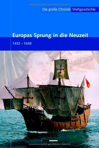 Die große Chronik der Weltgeschichte / Europas Sprung in die Neuzeit (Die große Chronik-Weltgeschichte)
