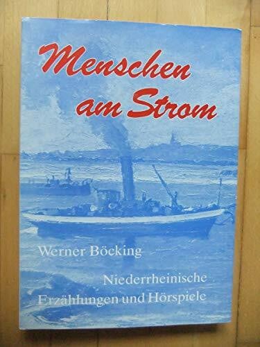 Menschen am Strom. Niederrheinische Erzählungen und Hörspiele