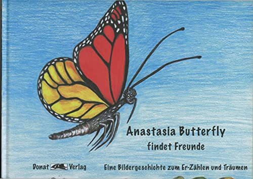 Anastasia Butterfly findet Freunde: Eine Bildergeschichte zum Er-Zählen und Träumen