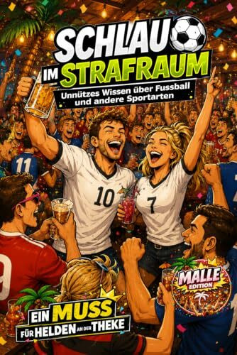 Schlau im Strafraum - Unnützes Wissen über Fußball und andere Sportarten - Malle Edition: Geschenk für Fußballer, Fußballfans, Mannschaften, Vereine, ... Thekenkrieger, Malle, Party und Ballermann