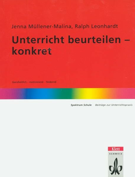 Unterricht beurteilen - konkret: Ganzheitlich - motivierend - fördernd (Spektrum Schule)