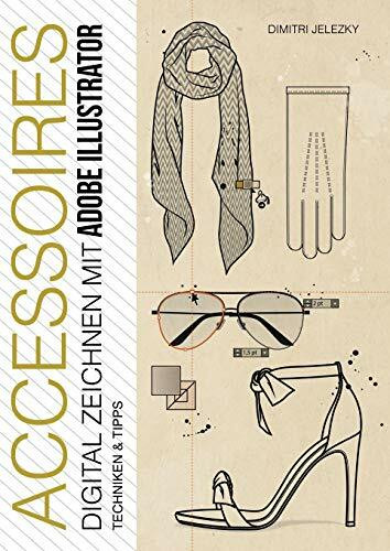 ACCESSOIRES - Digital Zeichnen mit Adobe Illustrator: Techniken & Tipps