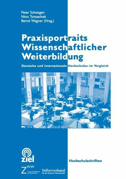 Praxisportraits Wissenschaftlicher Weiterbildung: Deutsche und internationale Hochschulen im Vergleich (Hochschulschriften)