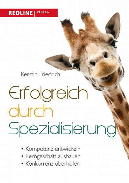 Erfolgreich durch Spezialisierung: Radikal anders - radikal besser