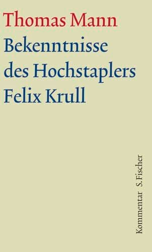 Bekenntnisse des Hochstaplers Felix Krull: Kommentar (Thomas Mann, Große kommentierte Frankfurter Ausgabe. Werke, Briefe, Tagebücher) Bekenntnisse des Hochstaplers Felix Krull: Kommentar (Thomas Mann, Große kommentierte Frankfurter Ausgabe. Werke, Briefe, Tagebücher)