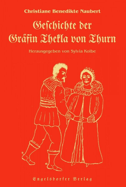 Geschichte der Gräfin Thekla von Thurn oder Szenen aus dem dreißigjährigen Kriege - Erster Teil: Herausgegeben von Sylvia Kolbe
