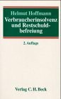 Verbraucherinsolvenz und Restschuldbefreiung: Eine Einführung für Schuldner, Schuldnerberater, Richter, Rechtspfleger, Gerichtsvollzieher, Anwälte und ... und einem Lexikon der Fachbegriffe