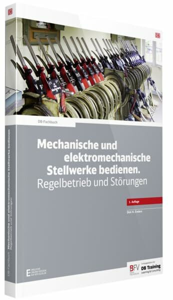 Mechanische und elektromechanische Stellwerke bedienen. Regelbetrieb und Störungen: - inklusive Online-Version (Freischaltcode per Mail) (DB-Fachbuch)